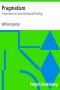 [Gutenberg 5116] • Pragmatism: A New Name for Some Old Ways of Thinking